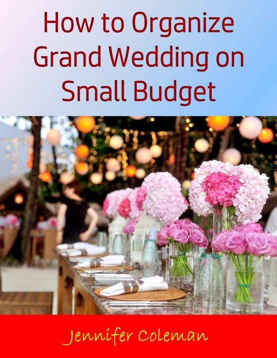 How to Organize Grand Wedding On Small Budget