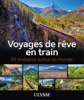 Anne Pélouas & Marie-Julie Gagnon - Voyages de rêve en train - 50 itinéraires autour du monde artwork