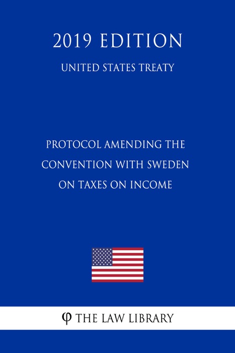 Protocol Amending the Convention with Sweden on Taxes on Income (United States Treaty)
