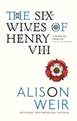 The Six Wives of Henry VIII - Alison Weir