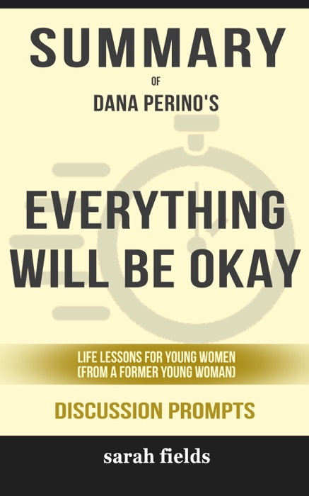 Everything Will Be Okay: Life Lessons for Young Women (from a Former Young Woman) by Dana Perino (Discussion Prompts)