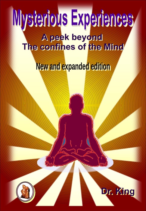 Mysterious Experiences : A Peek Beyond The Confines Of The Mind (New And Expanded Edition)