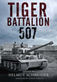 Tiger Battalion 507 - Helmut Schneider