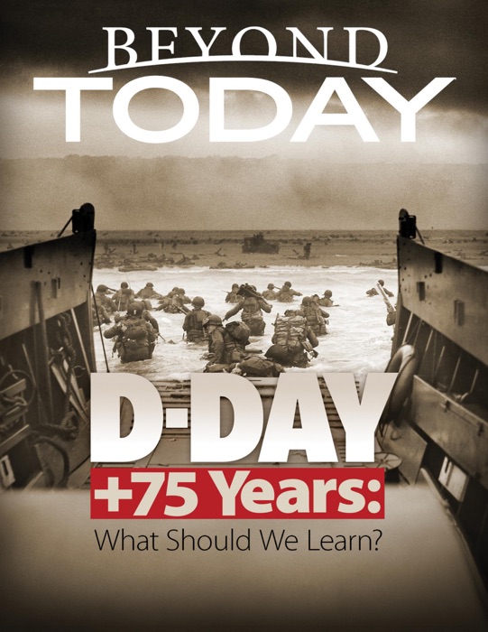 Beyond Today: D Day + 75 Years: What Should We Learn?