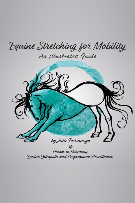 Equine Stretching for Mobility: An Illustrated Guide