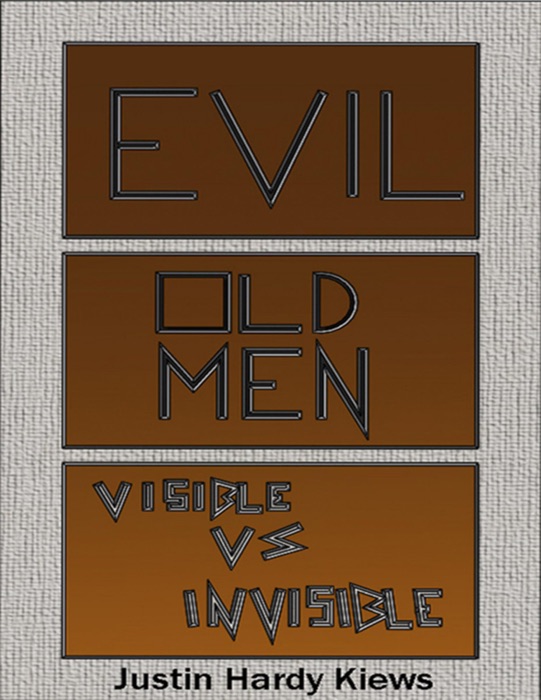 Evil Old Men: Visible Vs Invisible