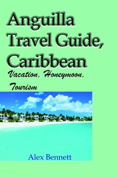 Anguilla Travel Guide, Caribbean: Vacation, Honeymoon, Tourism