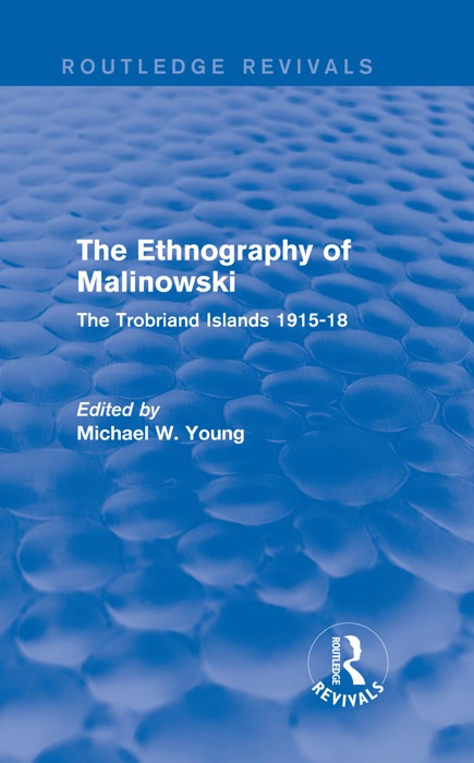 Routledge Revivals: The Ethnography of Malinowski (1979)