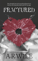 A. R. Wile - Fractured: A Broken Series Companion Novel artwork