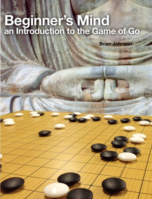 Beginner’s Mind - An Introduction to the Game of Go