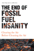 Terry Etam - The End of Fossil Fuel Insanity artwork