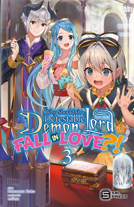 Why Shouldn’t a Detestable Demon Lord Fall in Love?! Vol. 3