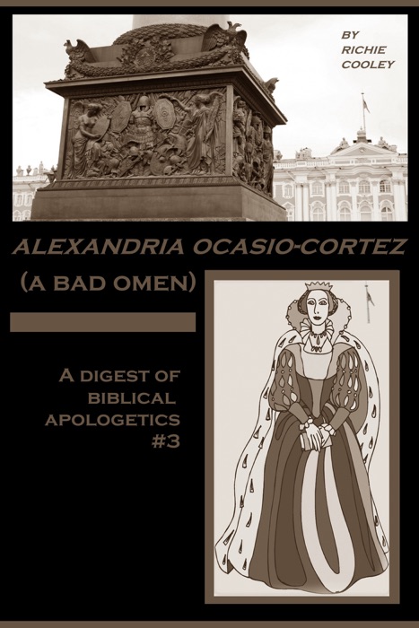 Alexandria Ocasio-Cortez (A Bad Omen) A Digest of Biblical Apologetics #3
