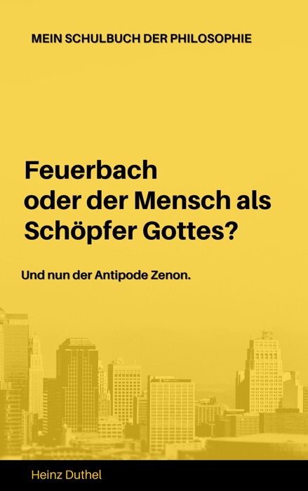 Mein Schulbuch der Philosophie Ludwig Feuerbach Antipode Zenon