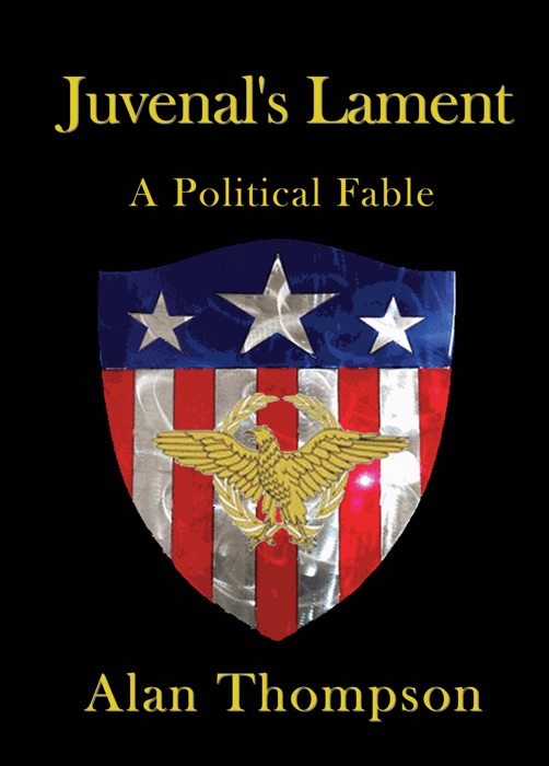 Juvenal's Lament (A Political Fable)