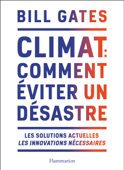 Climat : comment éviter un désastre - Bill Gates