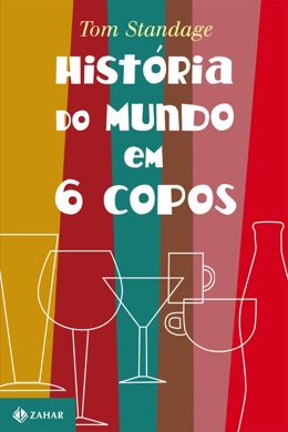 Capa do livro A História do Mundo em Seis Copos de Tom Standage