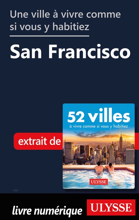 Une ville à vivre comme si vous y habitiez - San Francisco