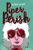 Piper Perish - Kayla Cagan