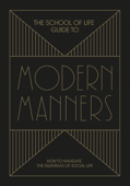 The School of Life Guide to Modern Manners - The School of Life & Alain de Botton