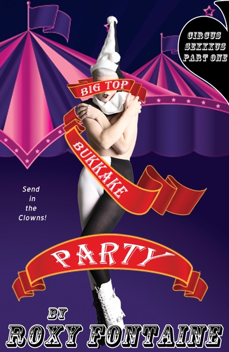 Big Top Bukkake Party: Circus Sexxxus Book One