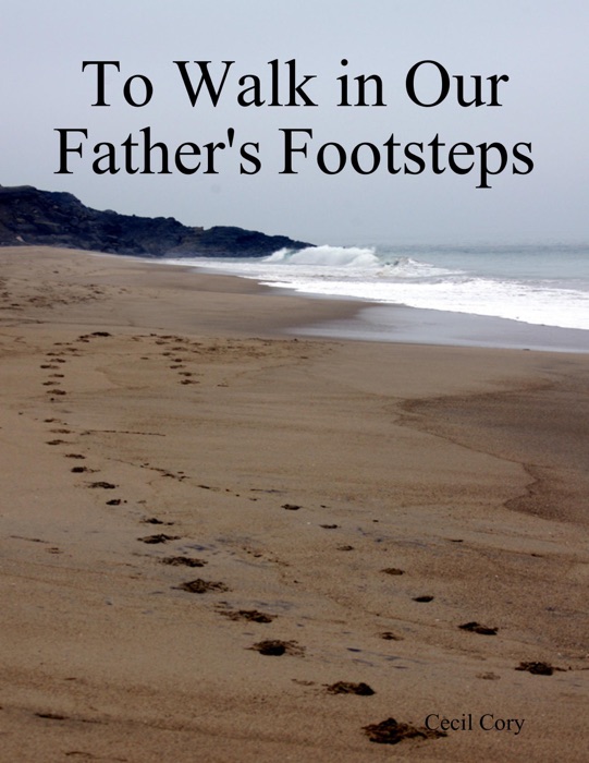 To Walk In Our Father's Footsteps