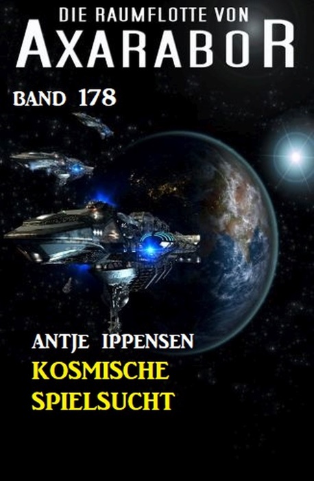 Kosmische Spielsucht: Die Raumflotte von Axarabor - Band 178
