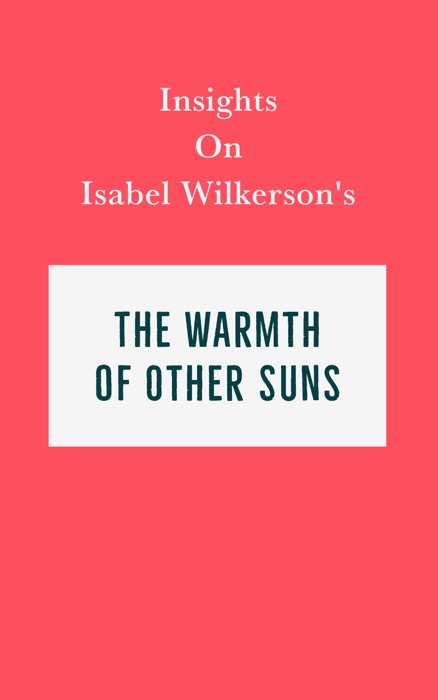 Insights on Isabel Wilkerson's The Warmth of Other Suns