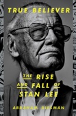 True Believer: The Rise and Fall of Stan Lee Book Cover