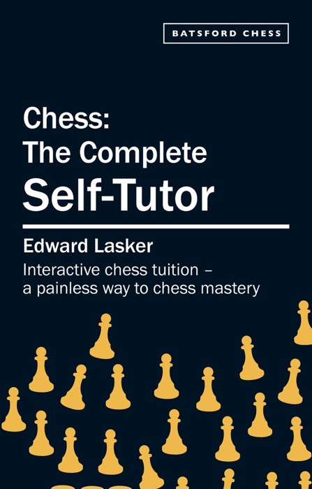 Chess: The Complete Self-Tutor