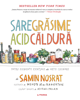 Sare, grasimi, acid, caldura - Samin Nosrat