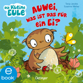 Die kleine Eule. Auwei, Was ist das für ein Ei? - Susanne Weber