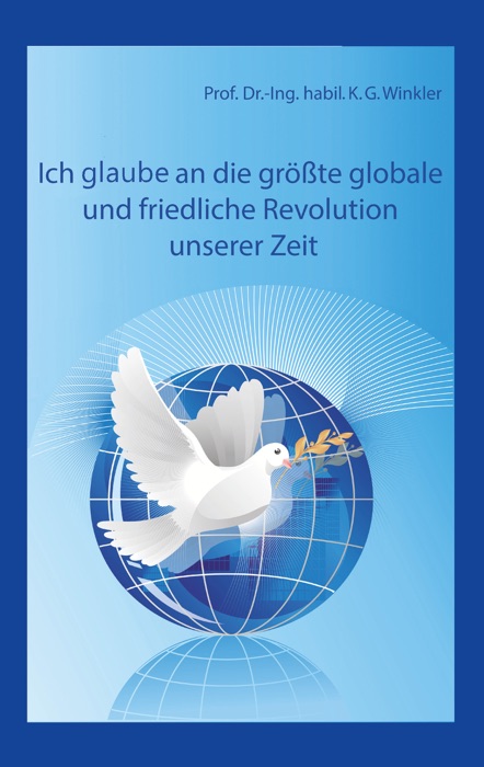 Ich glaube an die größte, globale und friedliche Revolution unserer Zeit