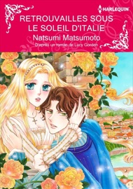 Retrouvailles Sous Le Soleil D'italie - Natsumi Matsumoto & Lucy Gordon by  Natsumi Matsumoto & Lucy Gordon PDF Download