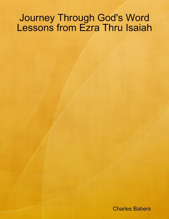 Journey Through God's Word - Lessons from Ezra Thru Isaiah