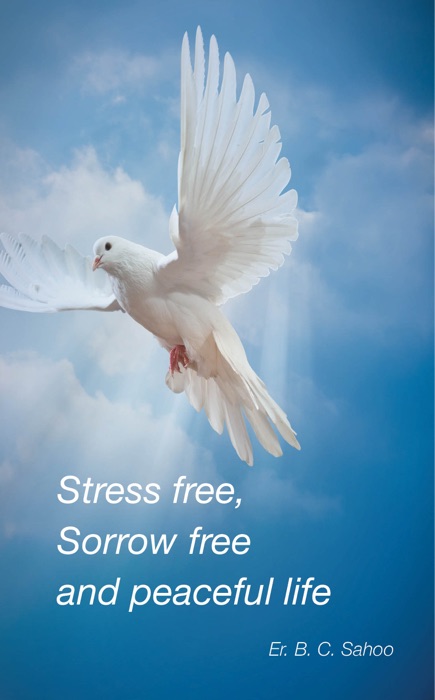 Stress Free, Sorrow Free and Peaceful Life