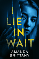 Amanda Brittany - I Lie in Wait artwork