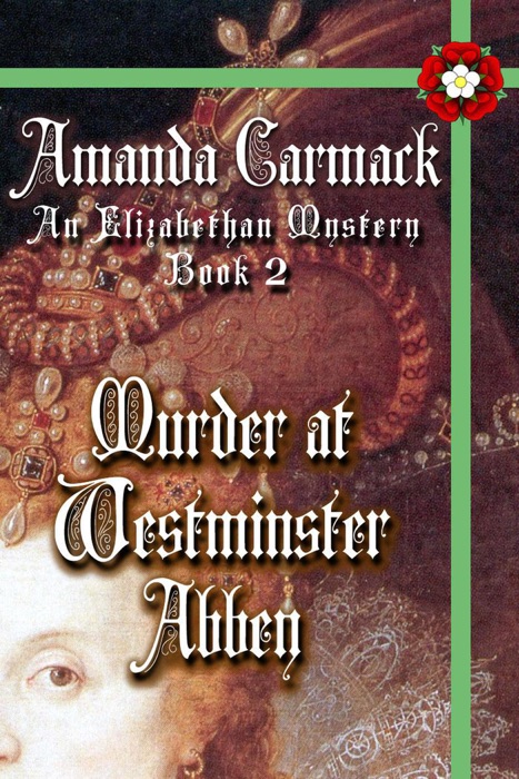 Murder at Westminster Abbey: The Elizabethan Mysteries, Book Two