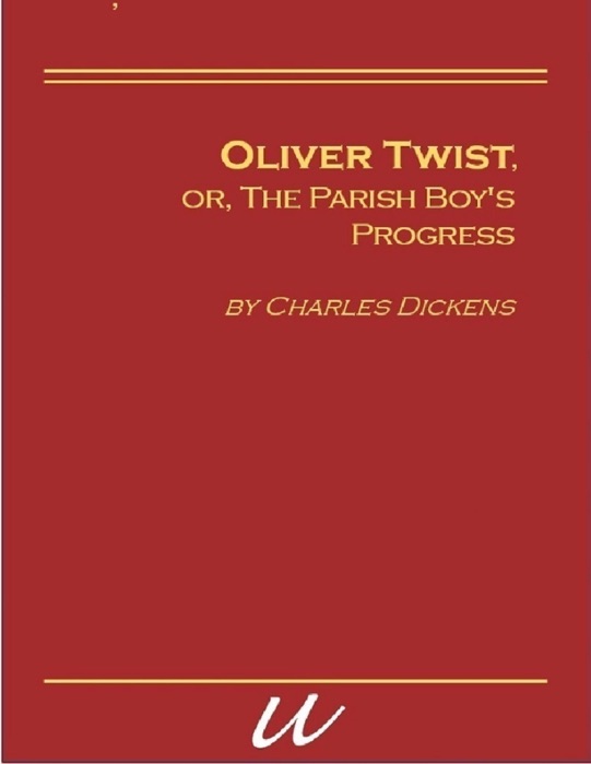 Oliver Twist, or, the Parish Boy’s Progress