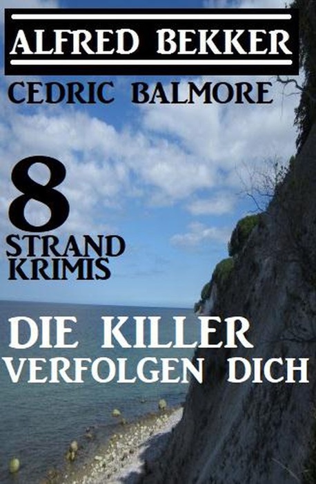 Die Killer verfolgen dich: 8 Strand Krimis