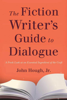 The Fiction Writer's Guide to Dialogue - John Hough