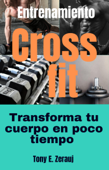Entrenamiento Crossfit Transforma tu cuerpo en poco tiempo - gustavo espinosa juarez & Tony E. Zerauj