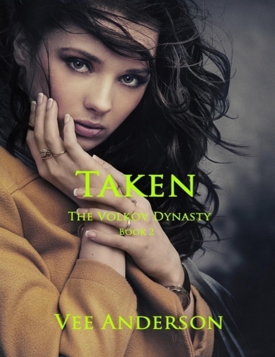 Taken - The Volkov Dynasty Book 2