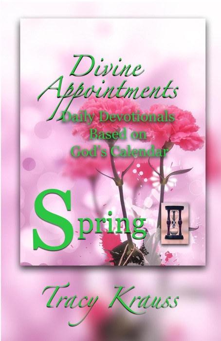 Divine Appointments: Daily Devotionals Based on God's Calendar - Spring