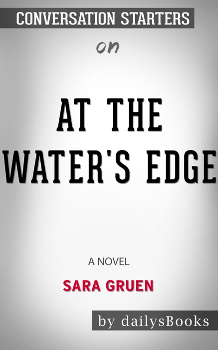 At the Water's Edge: A Novel by Sara Gruen: Conversation Starters