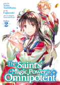The Saint's Magic Power is Omnipotent (Manga) Vol. 2 - Yuka Tachibana & Fujiazuki