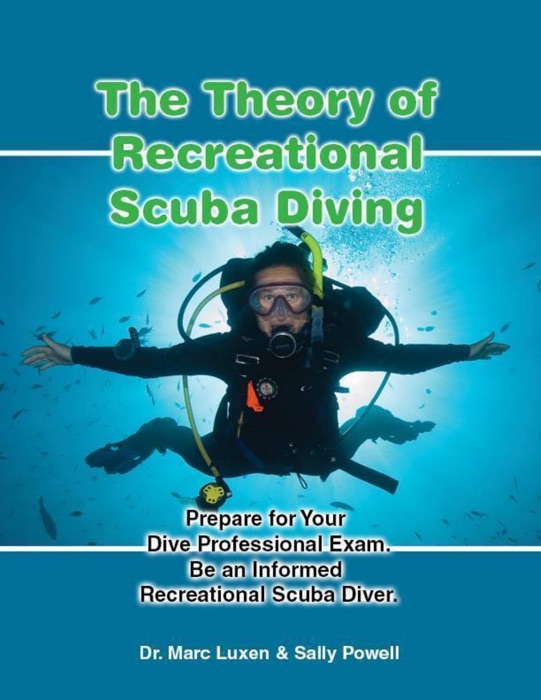 The Theory of Recreational Scuba Diving: Prepare for Your Dive Professional Exam, Be an Informed Recreational Scuba Diver.