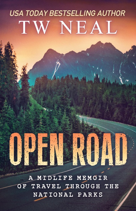 Open Road: A Midlife Memoir of Travel and the National Parks