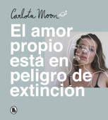 El amor propio está en peligro de extinción - Carlota Moon