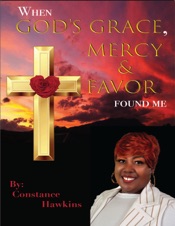When God's Grace, Mercy & Favor Found Me